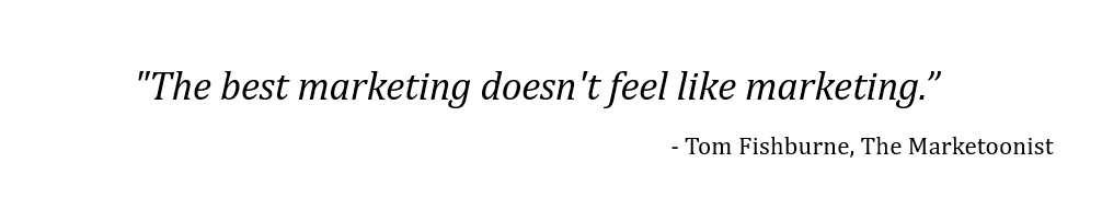 quote - The best marketing doesn't feel like marketing.png