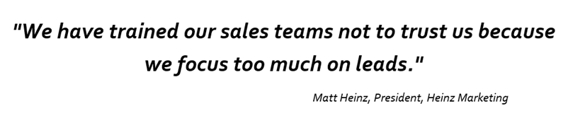 quote - We have trained our sales teams not to trust us because we focus too much on leads..png